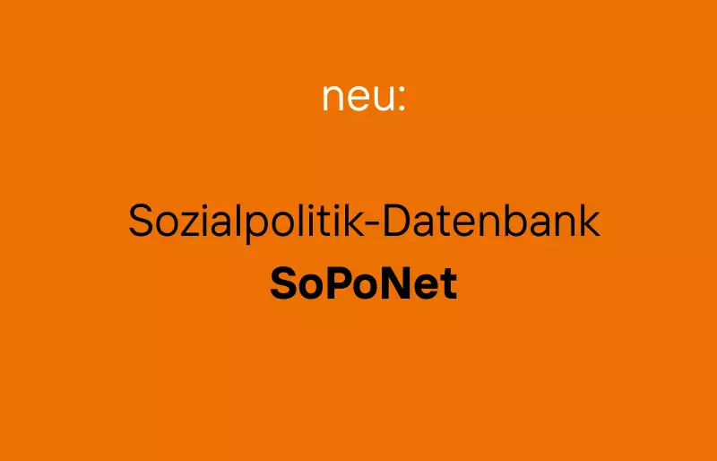 Banner mit der Beschriftung "neu: Sozialpolitik-Datenbank SoPoNet" Banner mit der Beschriftung "neu: Sozialpolitik-Datenbank SoPoNet"