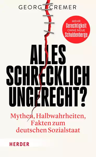 Das Buchcover des Titels "Alles schrecklich ungerecht? Mythen, Halbwahrheiten, Fakten zum deutschen Sozialstaat" von Georg Cremer