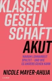 Das Buchcover des Titels "Klassengesellschaft akut" von Nicole Mayer-Ahuja Das Buchcover des Titels "Klassengesellschaft akut" von Nicole Mayer-Ahuja